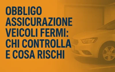 Obbligo assicurazione veicoli fermi: chi controlla e cosa rischi